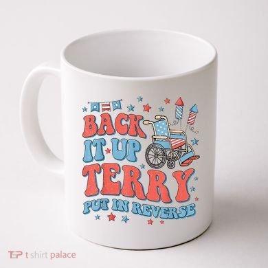 Back Up Terry Put It In Reverse Firework Funny 4th Of July Shirts Coffee Mug