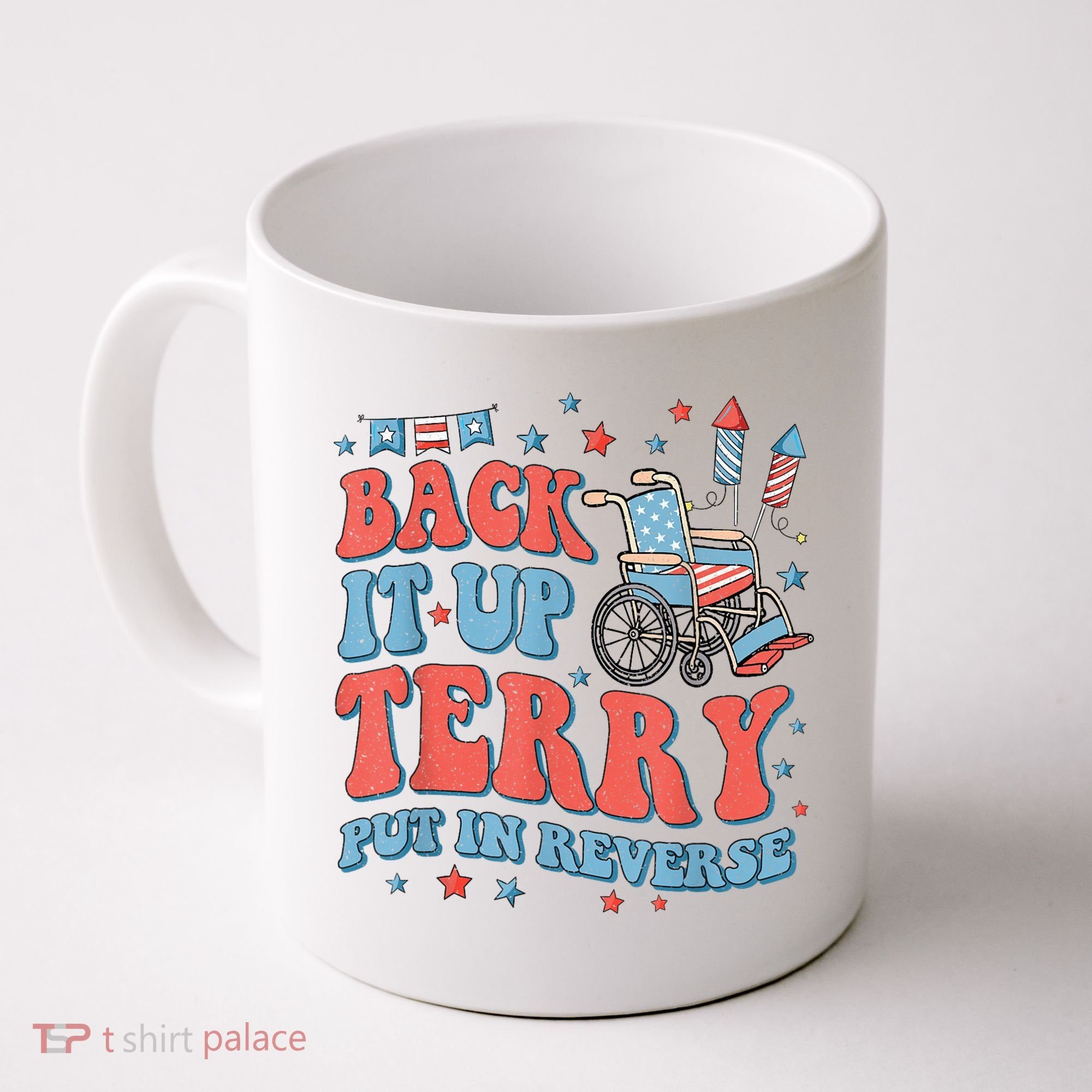 Back Up Terry Put It In Reverse Firework Funny 4th Of July Shirts Coffee Mug