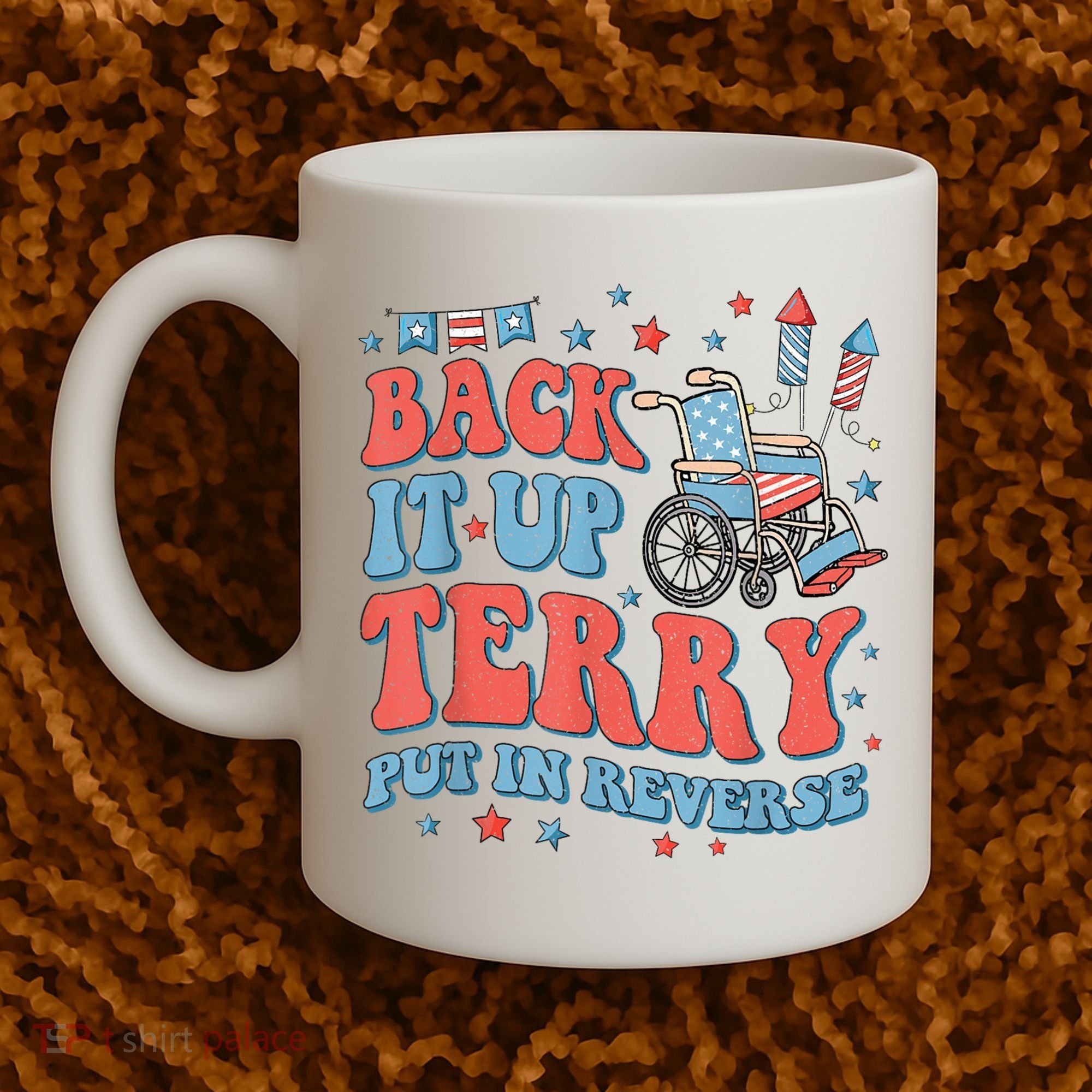 Back Up Terry Put It In Reverse Firework Funny 4th Of July Shirts Coffee Mug