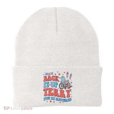 Back Up Terry Put It In Reverse Firework Funny 4th Of July Shirts Beanie
