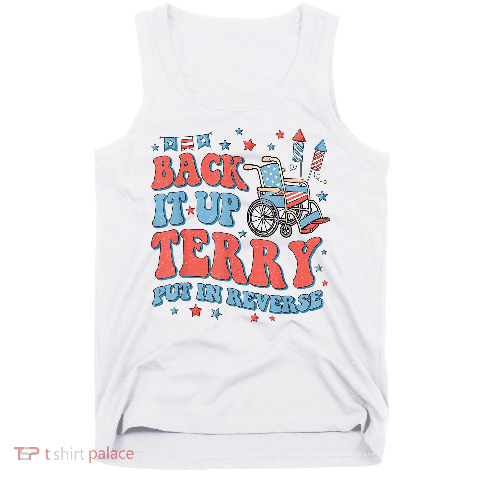 Back Up Terry Put It In Reverse Firework Funny 4th Of July Shirts Tank Top