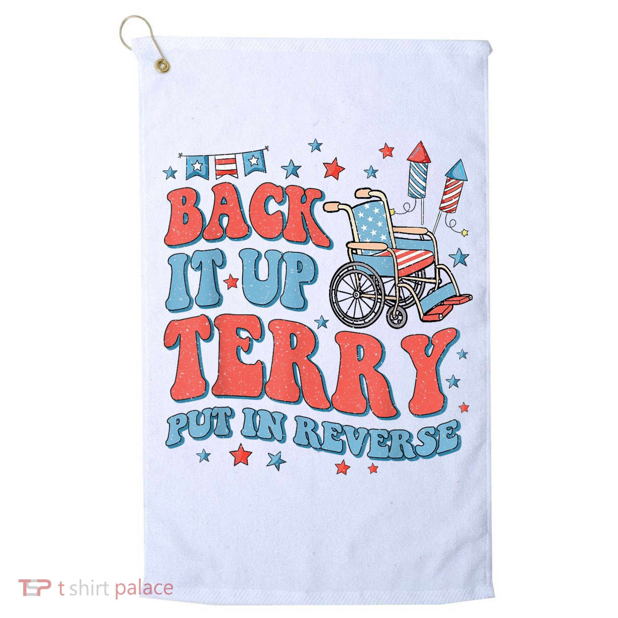 Back Up Terry Put It In Reverse Firework Funny 4th Of July Shirts Golf Towel