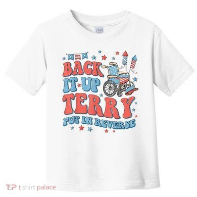 Back Up Terry Put It In Reverse Firework Funny 4th Of July Shirts Toddler T-Shirt