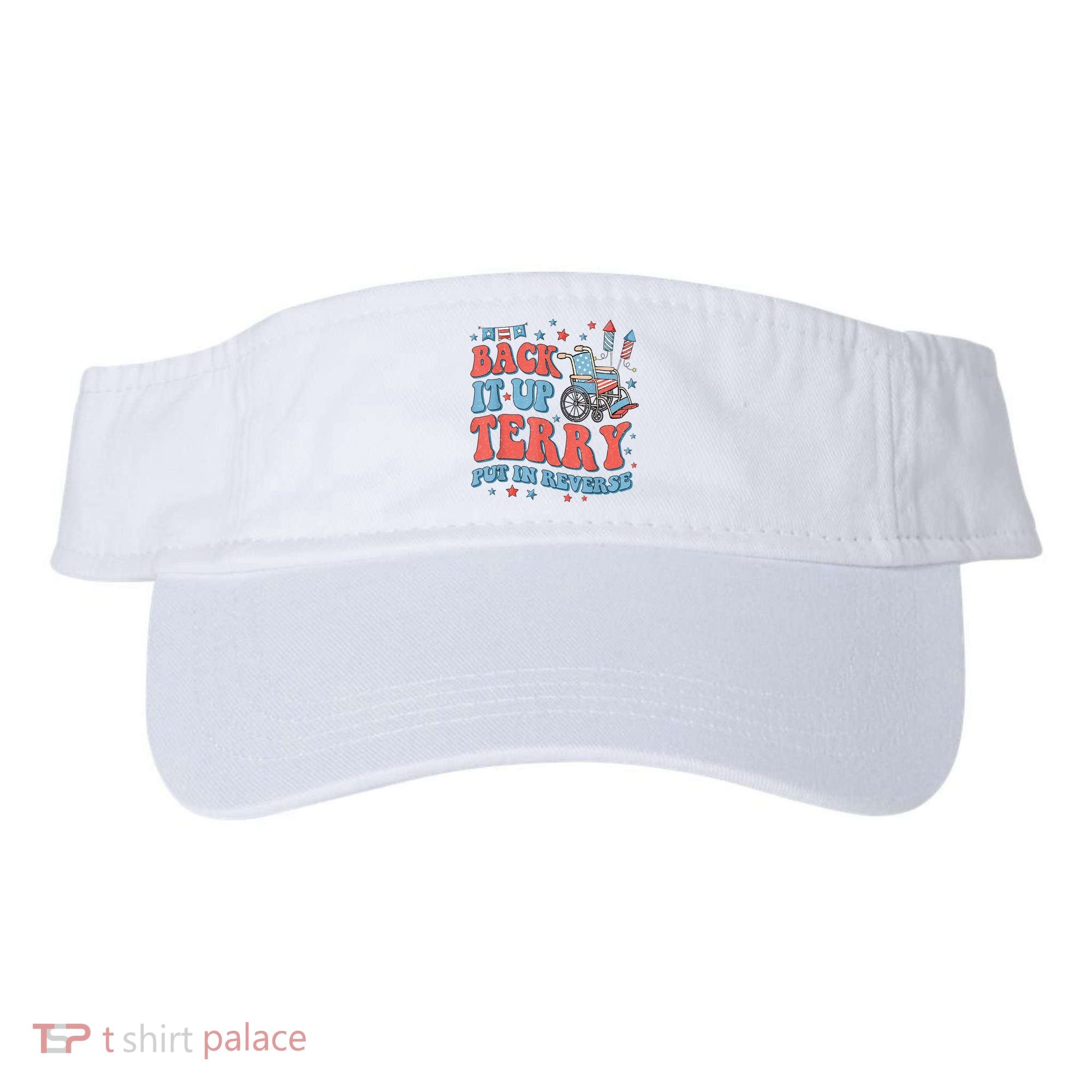 Back Up Terry Put It In Reverse Firework Funny 4th Of July Shirts Visor