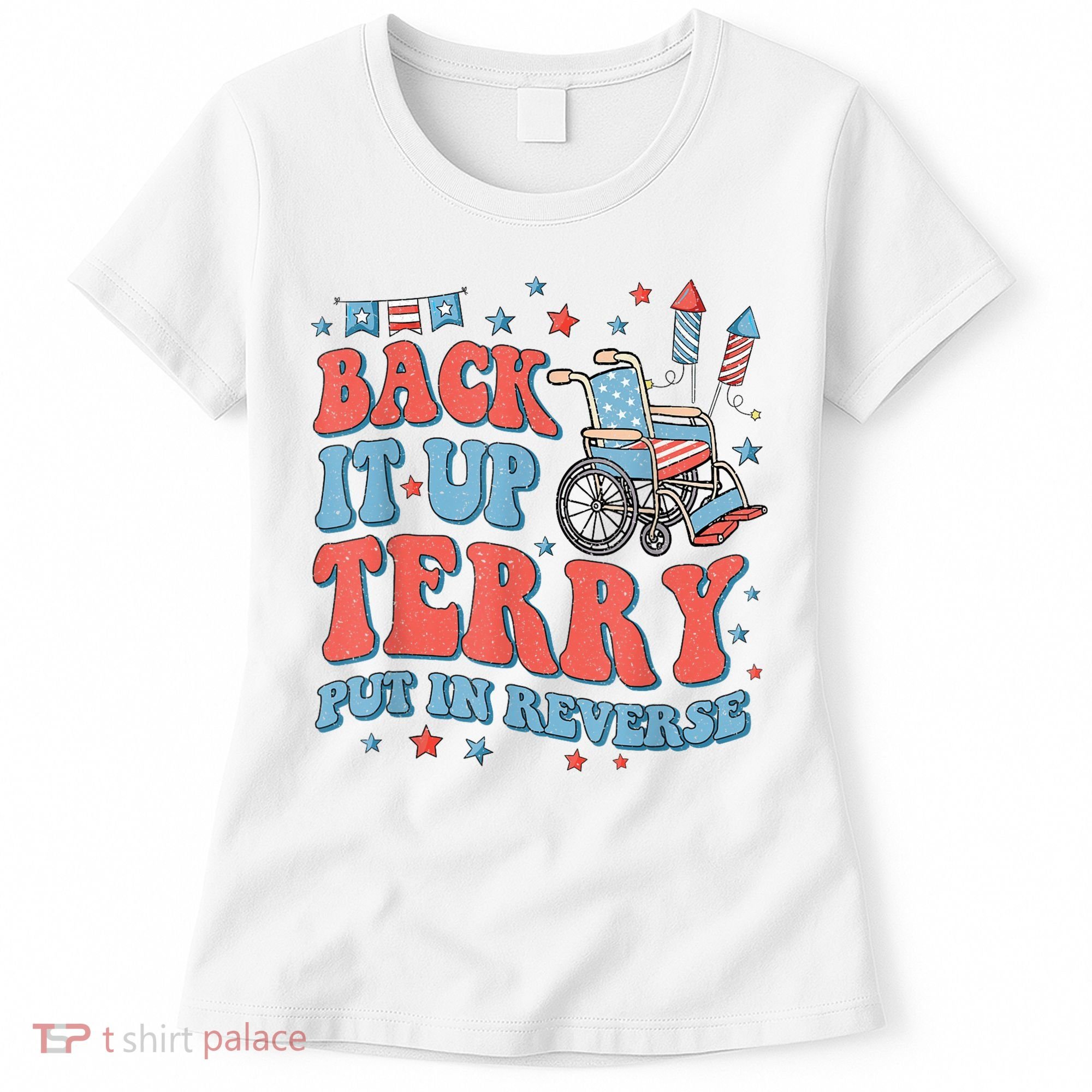 Back Up Terry Put It In Reverse Firework Funny 4th Of July Shirts Women's T-Shirt