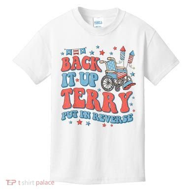 Back Up Terry Put It In Reverse Firework Funny 4th Of July Shirts Kids T-Shirt