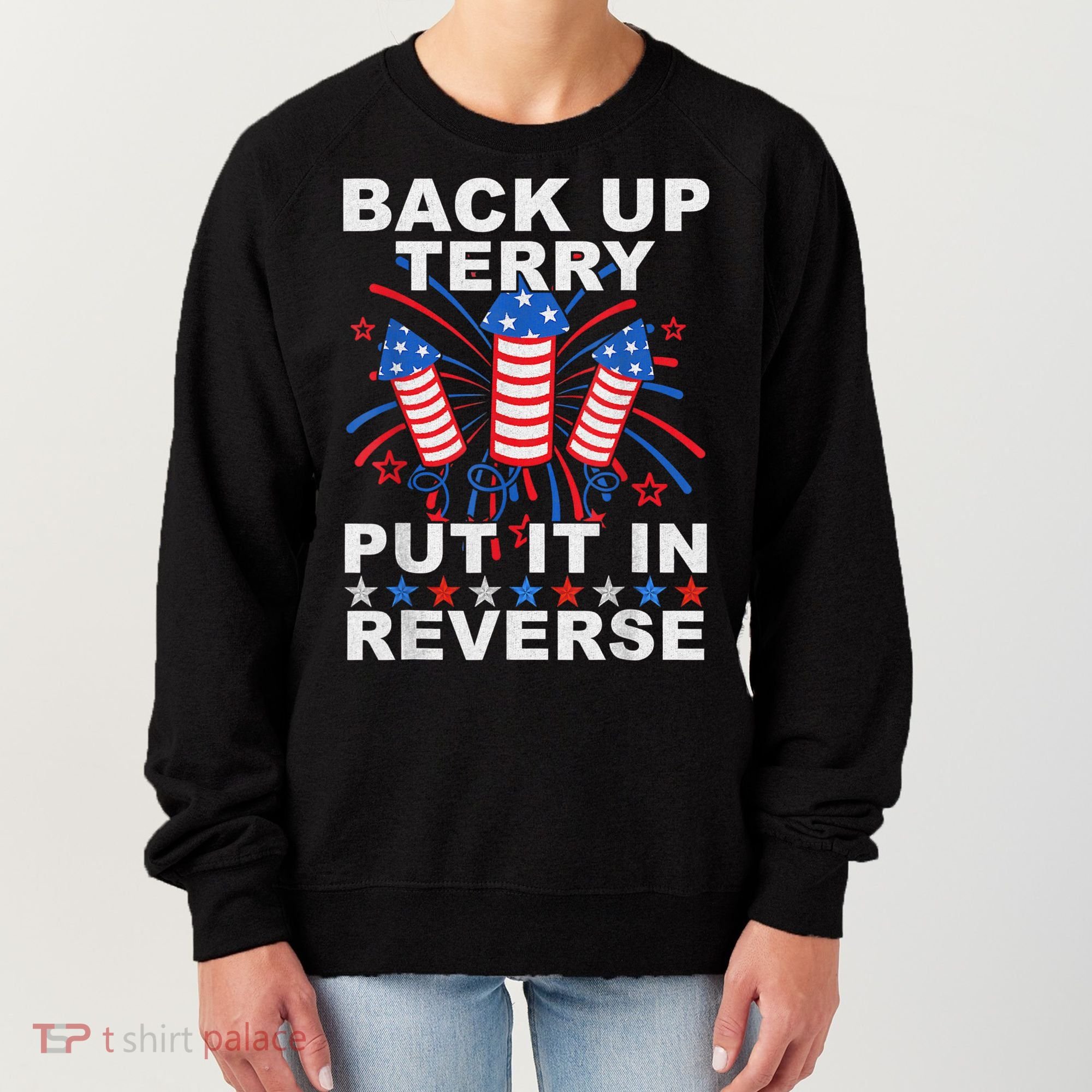 Back Up Terry Put It In Reverse Firework Funny 4th Of July Women's Sweatshirt