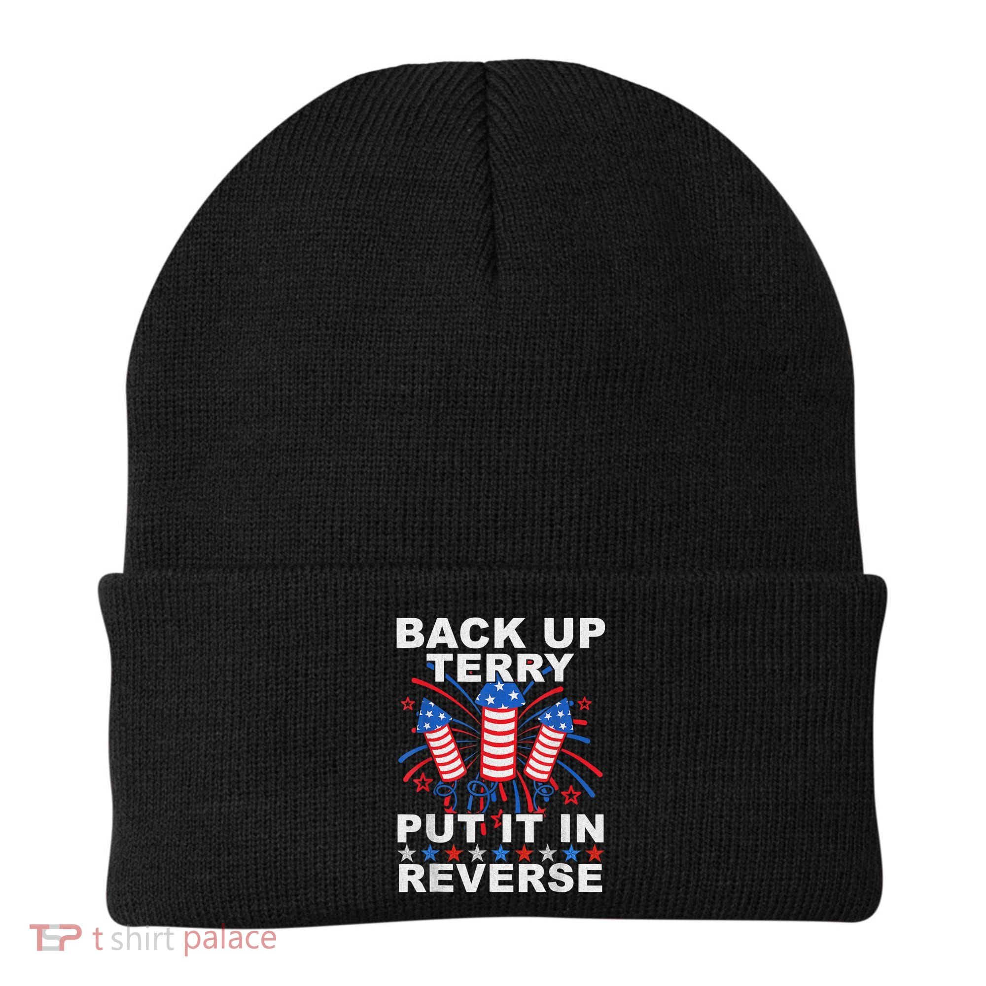 Back Up Terry Put It In Reverse Firework Funny 4th Of July Beanie
