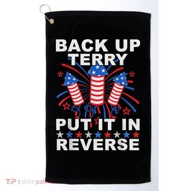 Back Up Terry Put It In Reverse Firework Funny 4th Of July Golf Towel