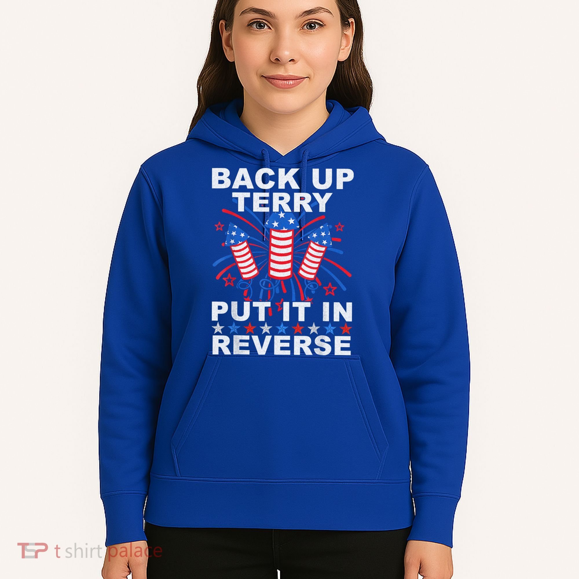 Back Up Terry Put It In Reverse Firework Funny 4th Of July Hoodie