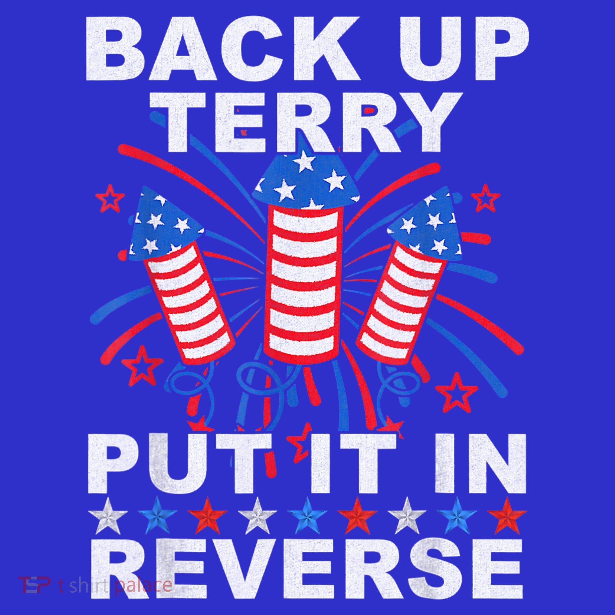 Back Up Terry Put It In Reverse Firework Funny 4th Of July Long Sleeve Shirt