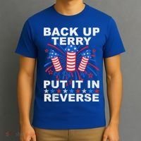 Back Up Terry Put It In Reverse Firework Funny 4th Of July T-Shirt thumb 3