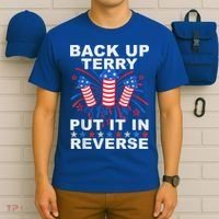 Back Up Terry Put It In Reverse Firework Funny 4th Of July T-Shirt thumb 6