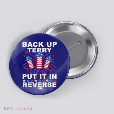 Back Up Terry Put It In Reverse Firework Funny 4th Of July Button