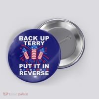Back Up Terry Put It In Reverse Firework Funny 4th Of July Button thumb 0
