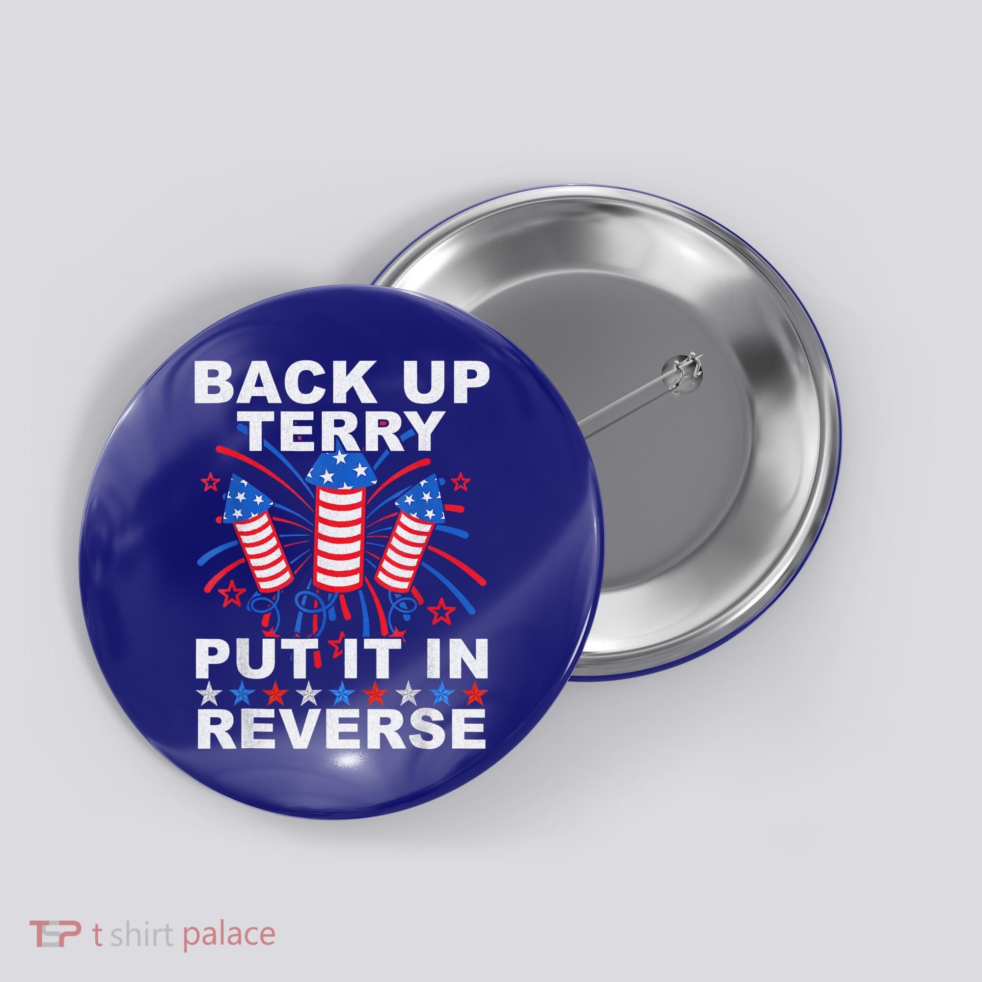 Back Up Terry Put It In Reverse Firework Funny 4th Of July Button