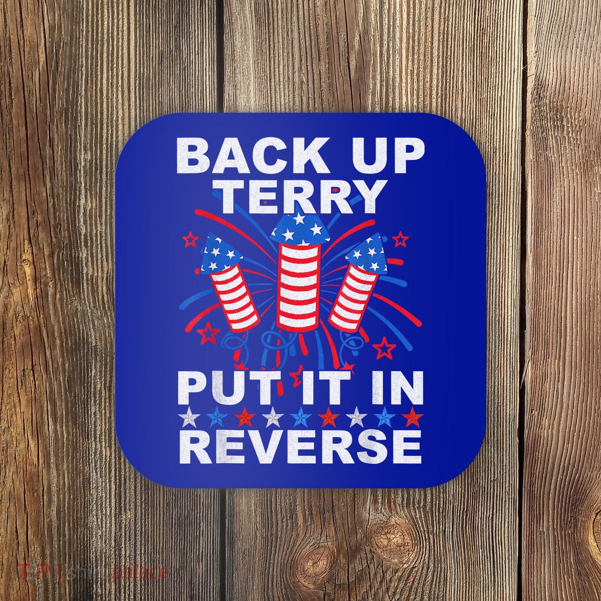Back Up Terry Put It In Reverse Firework Funny 4th Of July Coaster