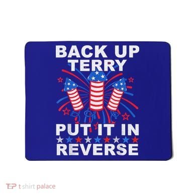 Back Up Terry Put It In Reverse Firework Funny 4th Of July Mousepad