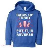 Back Up Terry Put It In Reverse Firework Funny 4th Of July Toddler Hoodie thumb 0