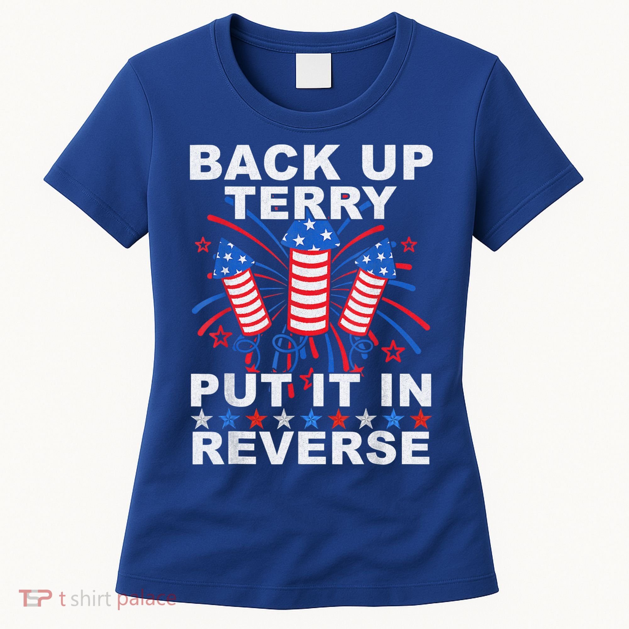 Back Up Terry Put It In Reverse Firework Funny 4th Of July Women's T-Shirt