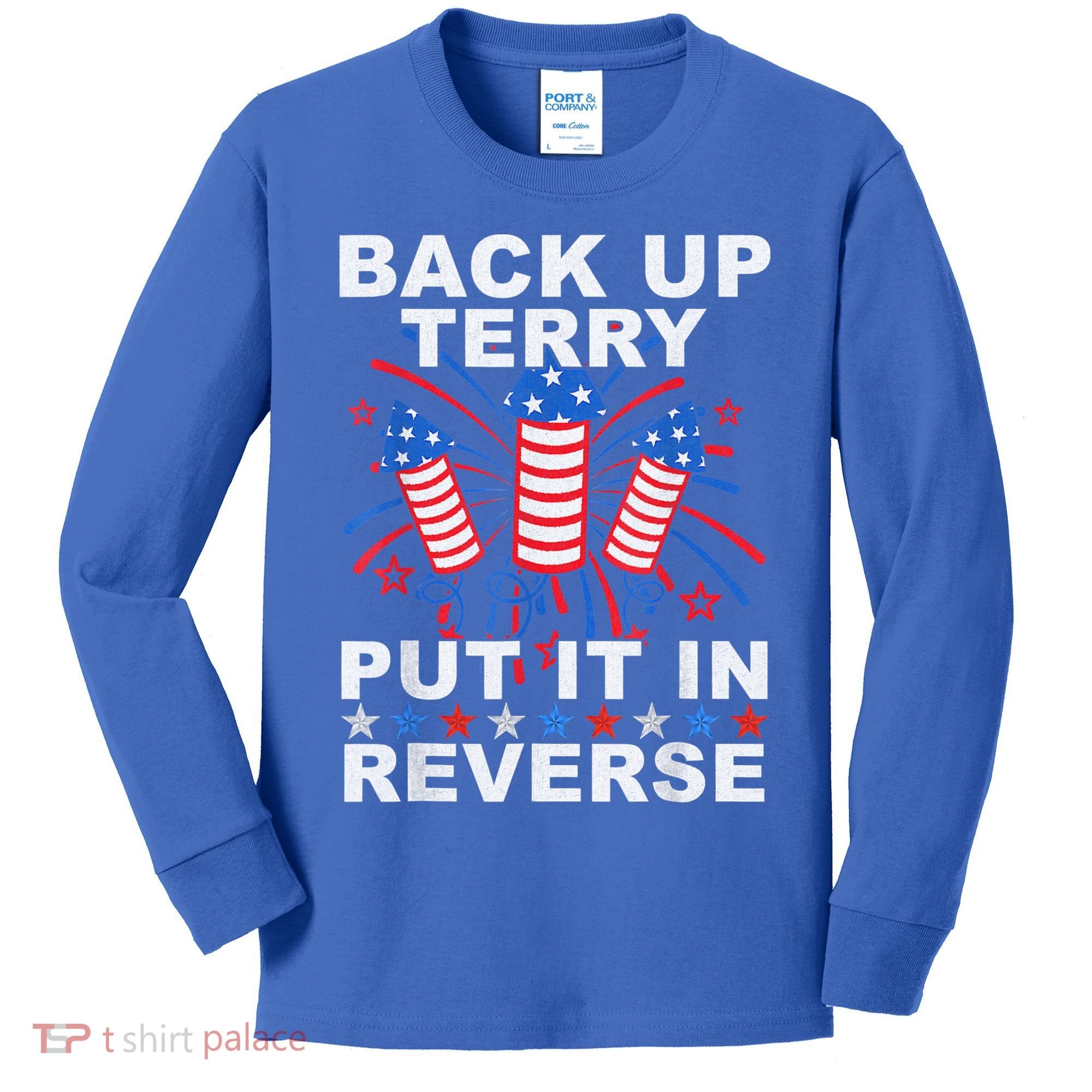 Back Up Terry Put It In Reverse Firework Funny 4th Of July Kids Long Sleeve Shirt