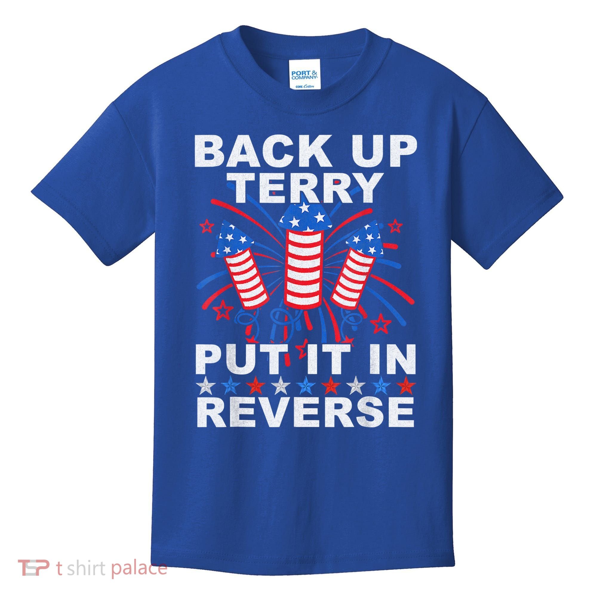 Back Up Terry Put It In Reverse Firework Funny 4th Of July Kids T-Shirt