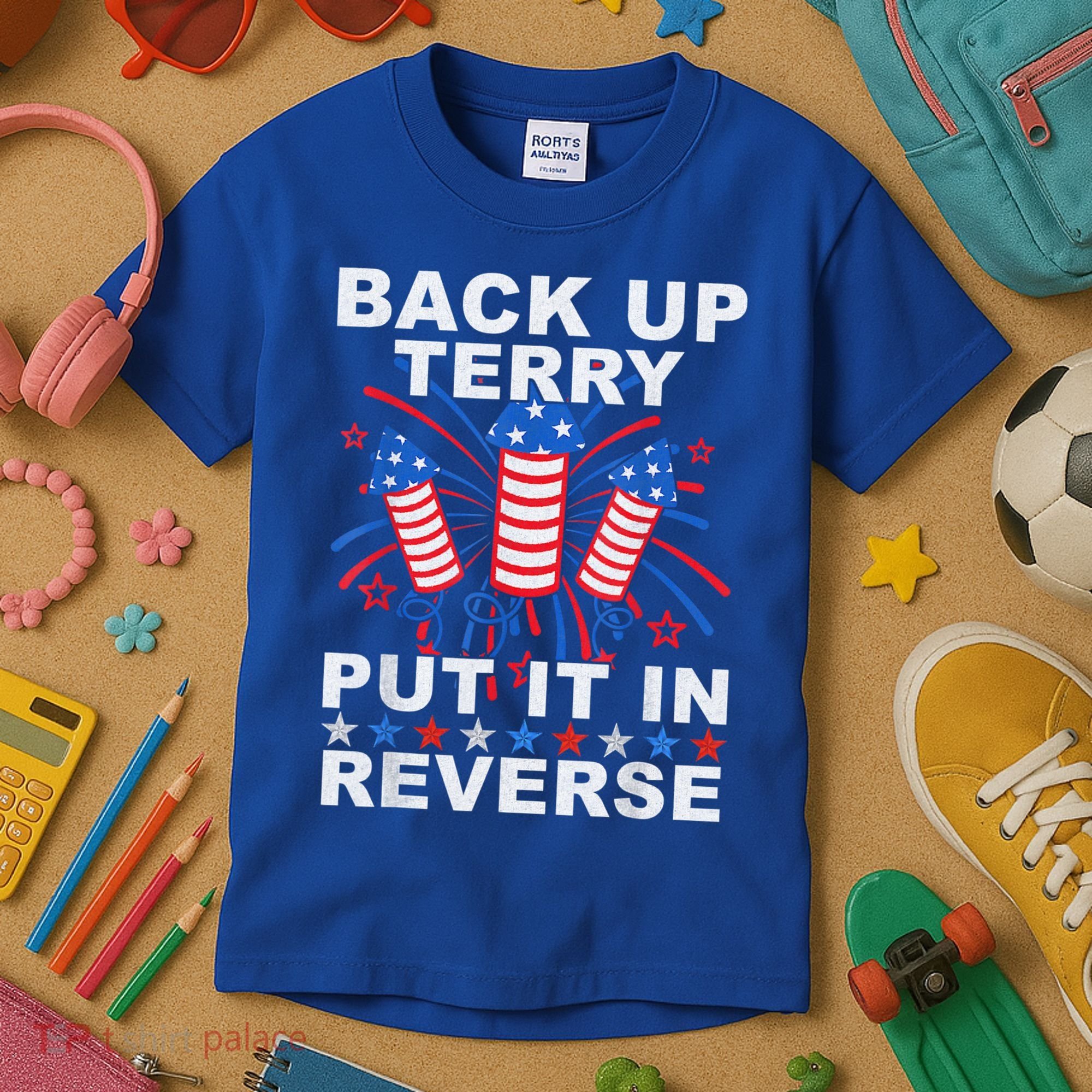 Back Up Terry Put It In Reverse Firework Funny 4th Of July Kids T-Shirt
