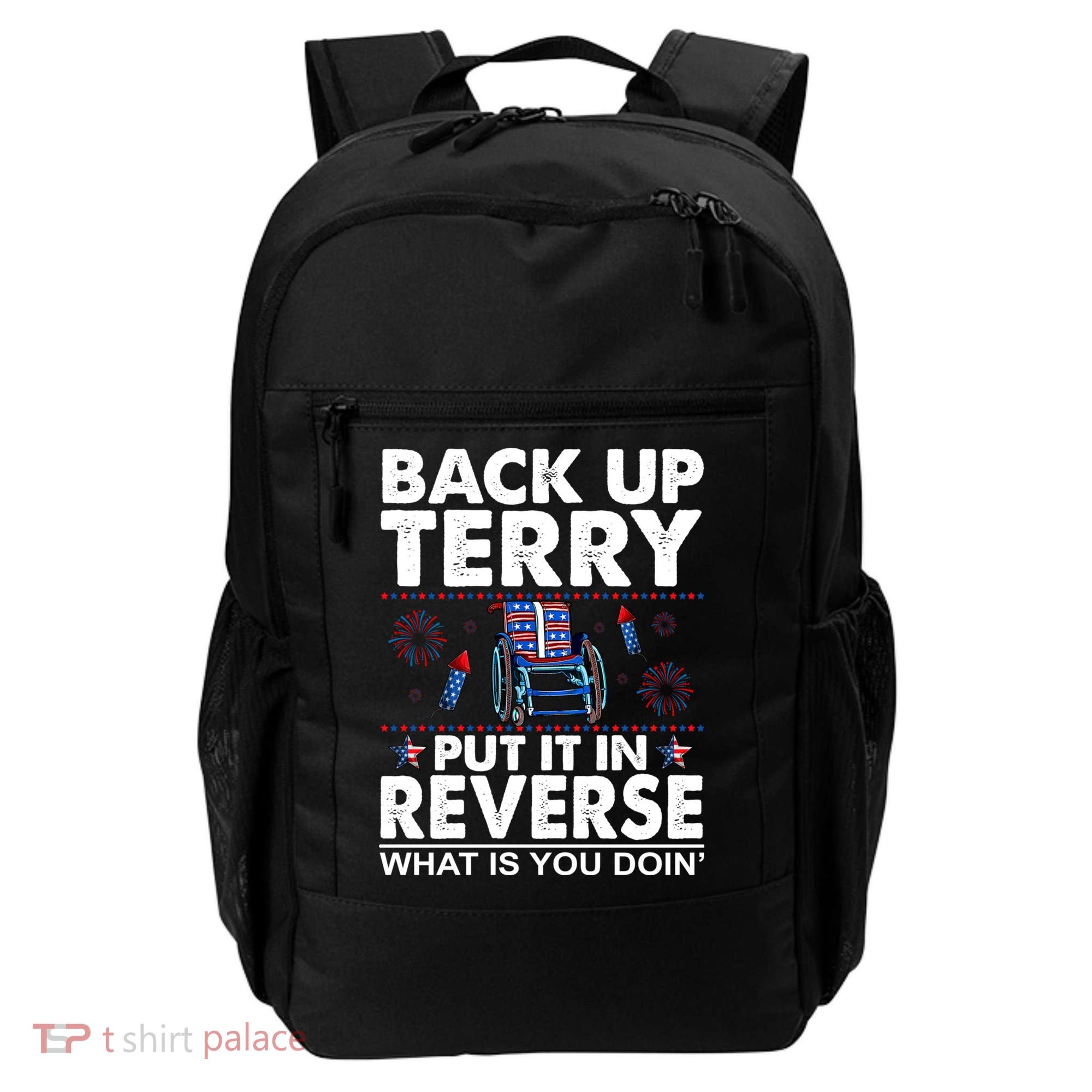 Back Up Terry Put It In Reverse Firework Funny 4th Of July Backpack