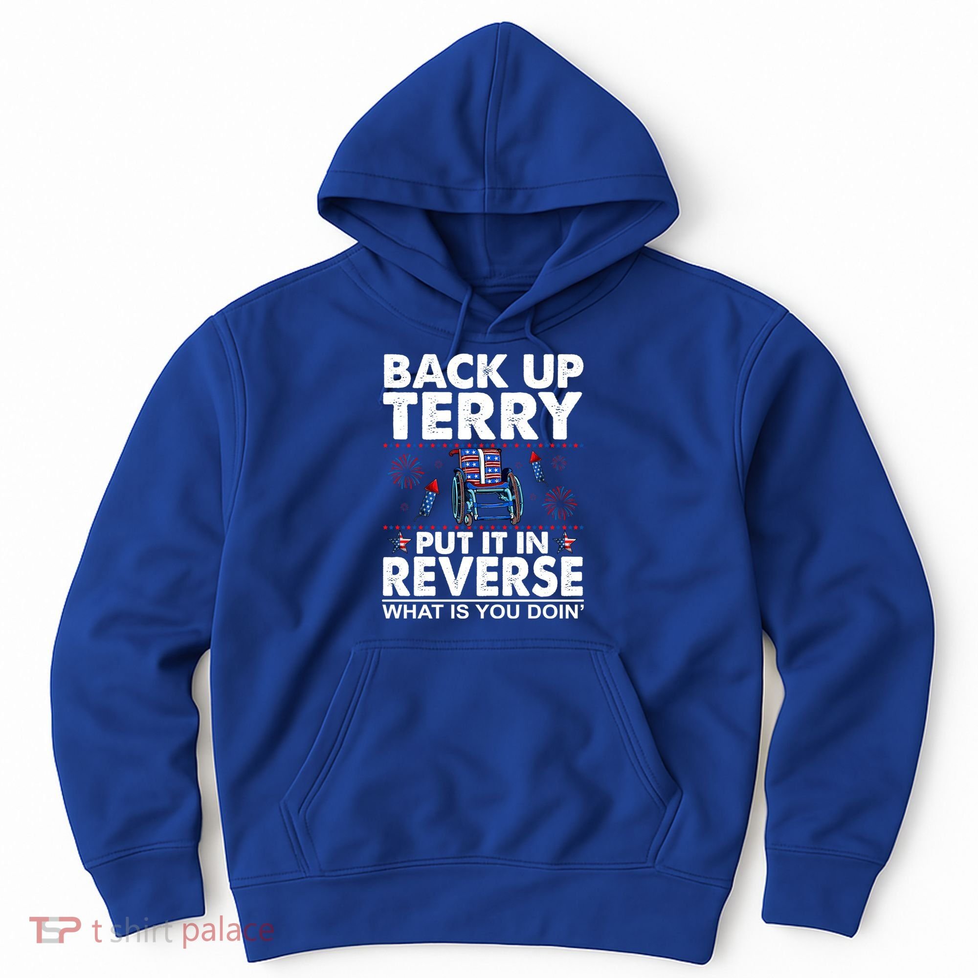 Back Up Terry Put It In Reverse Firework Funny 4th Of July Hoodie