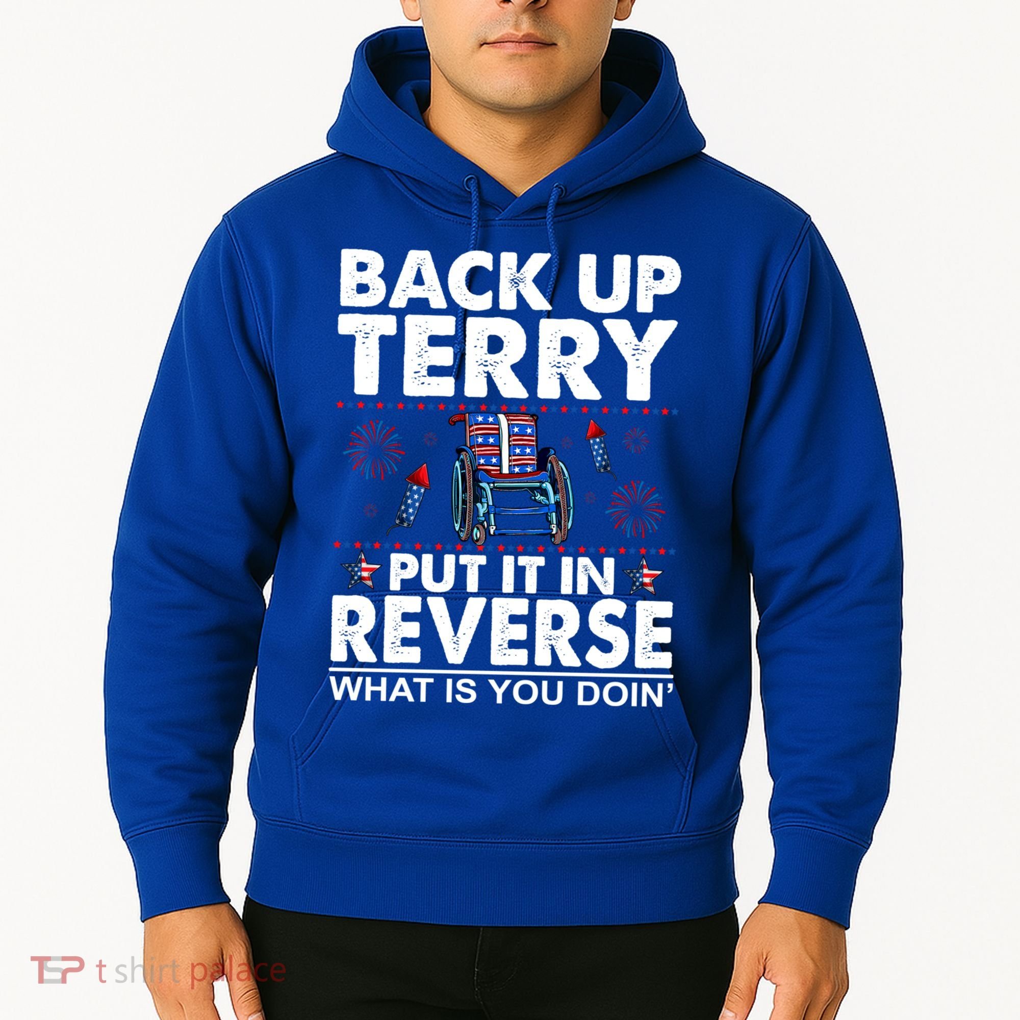 Back Up Terry Put It In Reverse Firework Funny 4th Of July Hoodie