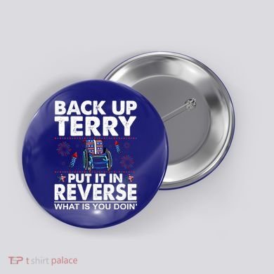 Back Up Terry Put It In Reverse Firework Funny 4th Of July Button