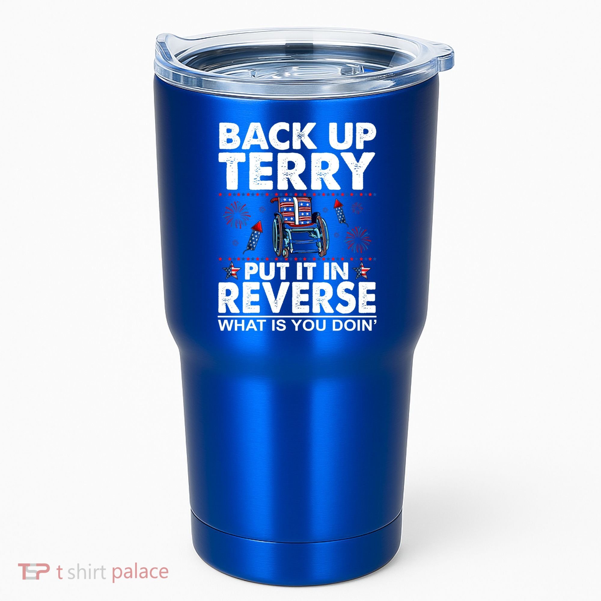 Back Up Terry Put It In Reverse Firework Funny 4th Of July Tumbler