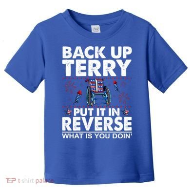 Back Up Terry Put It In Reverse Firework Funny 4th Of July Toddler T-Shirt