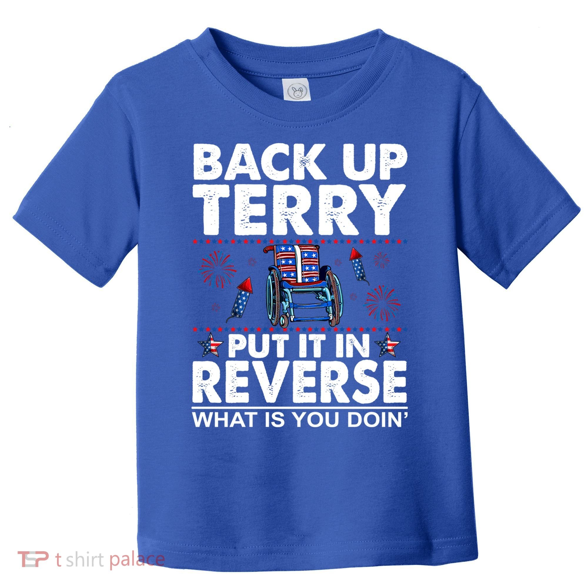 Back Up Terry Put It In Reverse Firework Funny 4th Of July Toddler T-Shirt