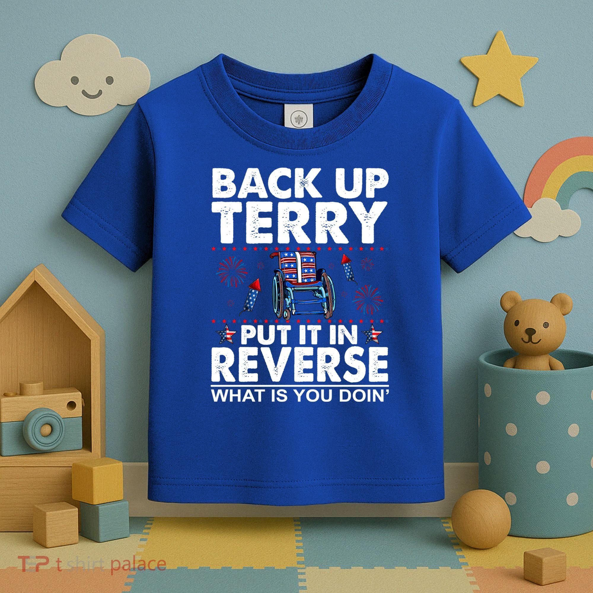 Back Up Terry Put It In Reverse Firework Funny 4th Of July Toddler T-Shirt