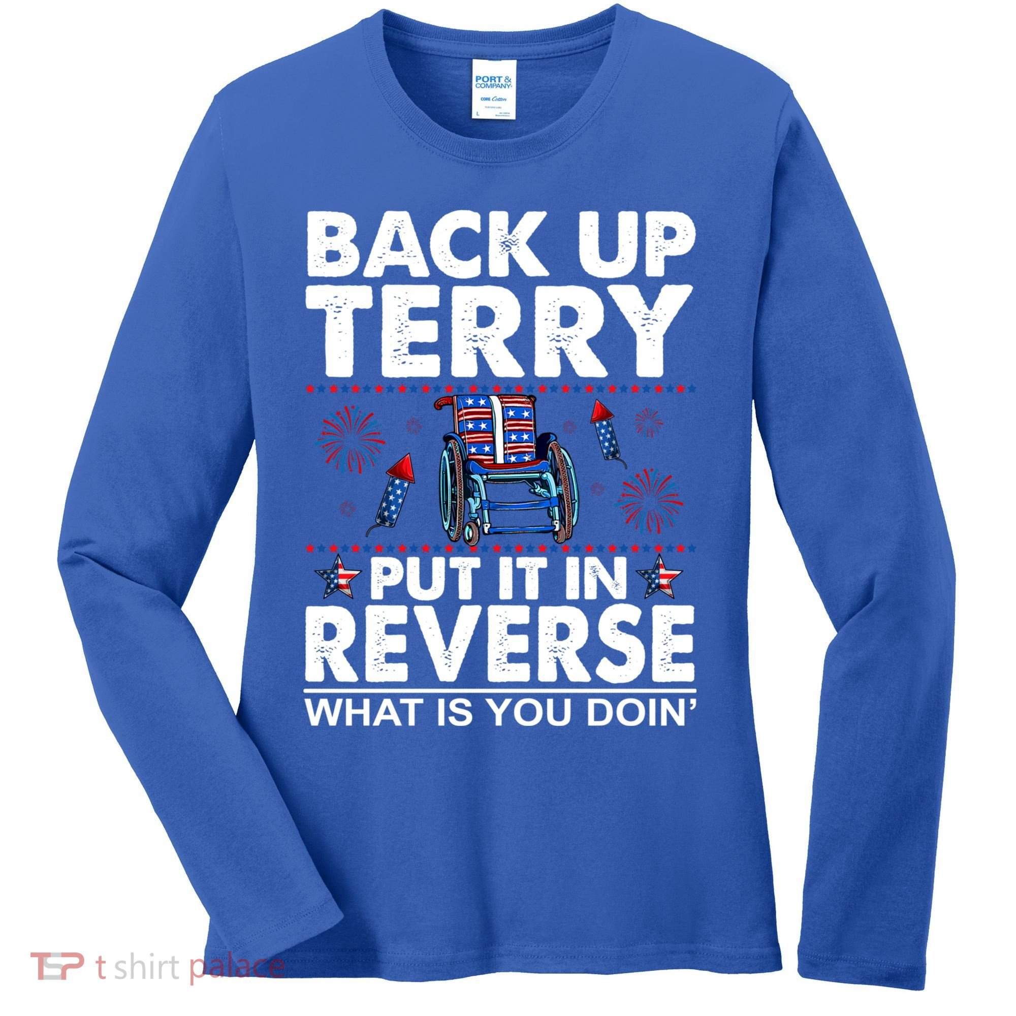 Back Up Terry Put It In Reverse Firework Funny 4th Of July Women's Long Sleeve Shirt