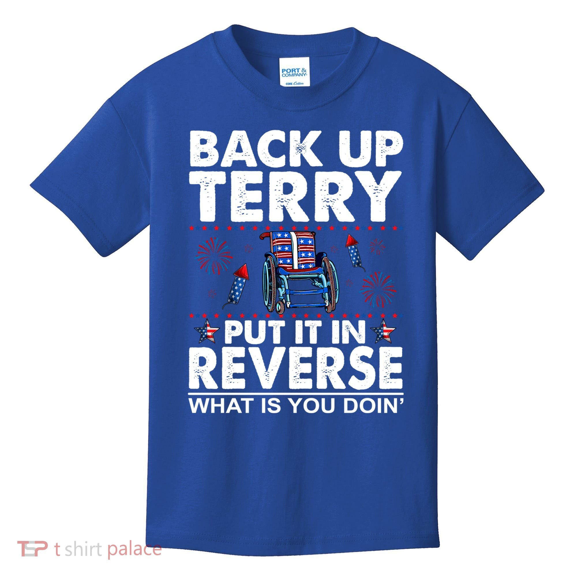 Back Up Terry Put It In Reverse Firework Funny 4th Of July Kids T-Shirt