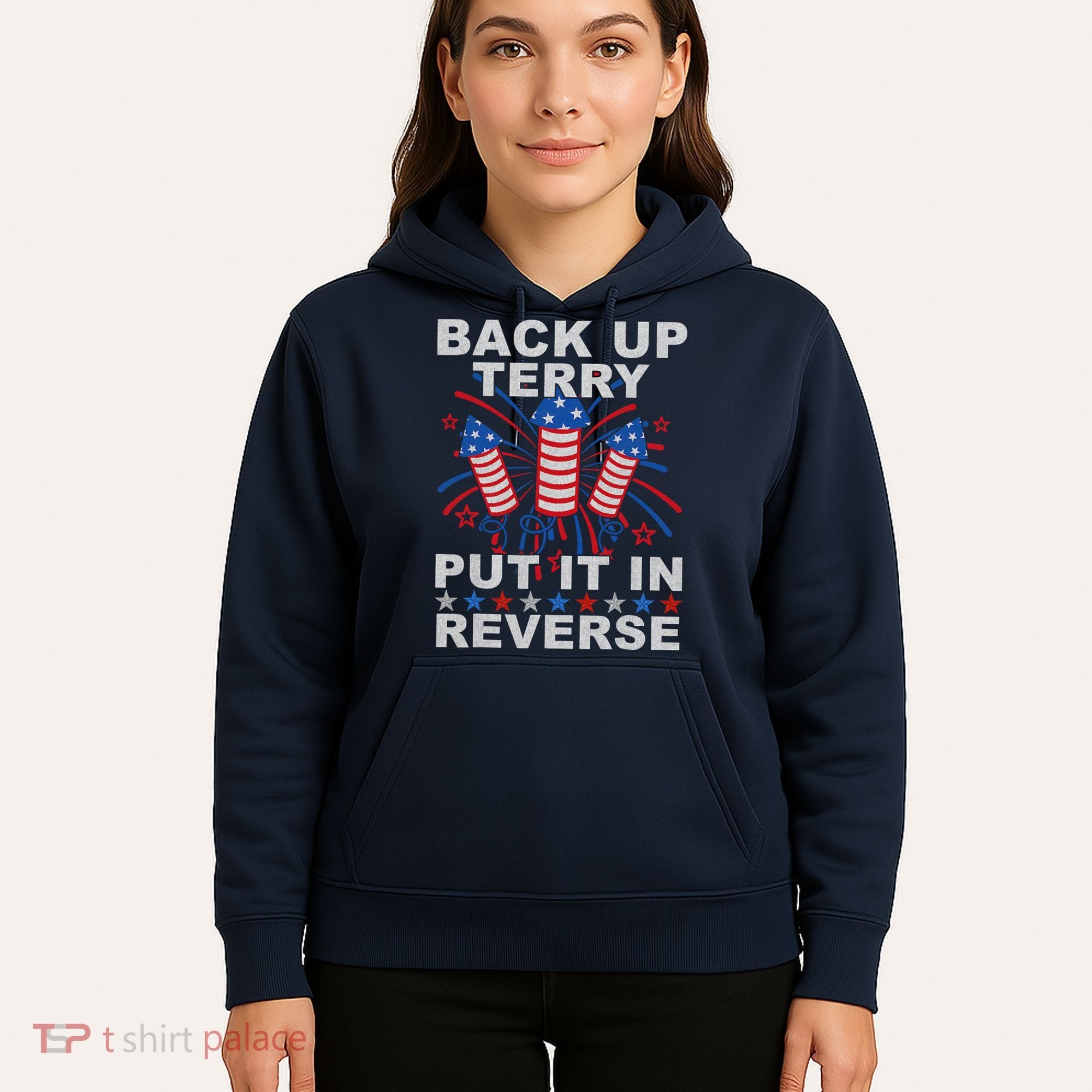 Back Up Terry Put It In Reverse Firework Funny 4th Of July Hoodie
