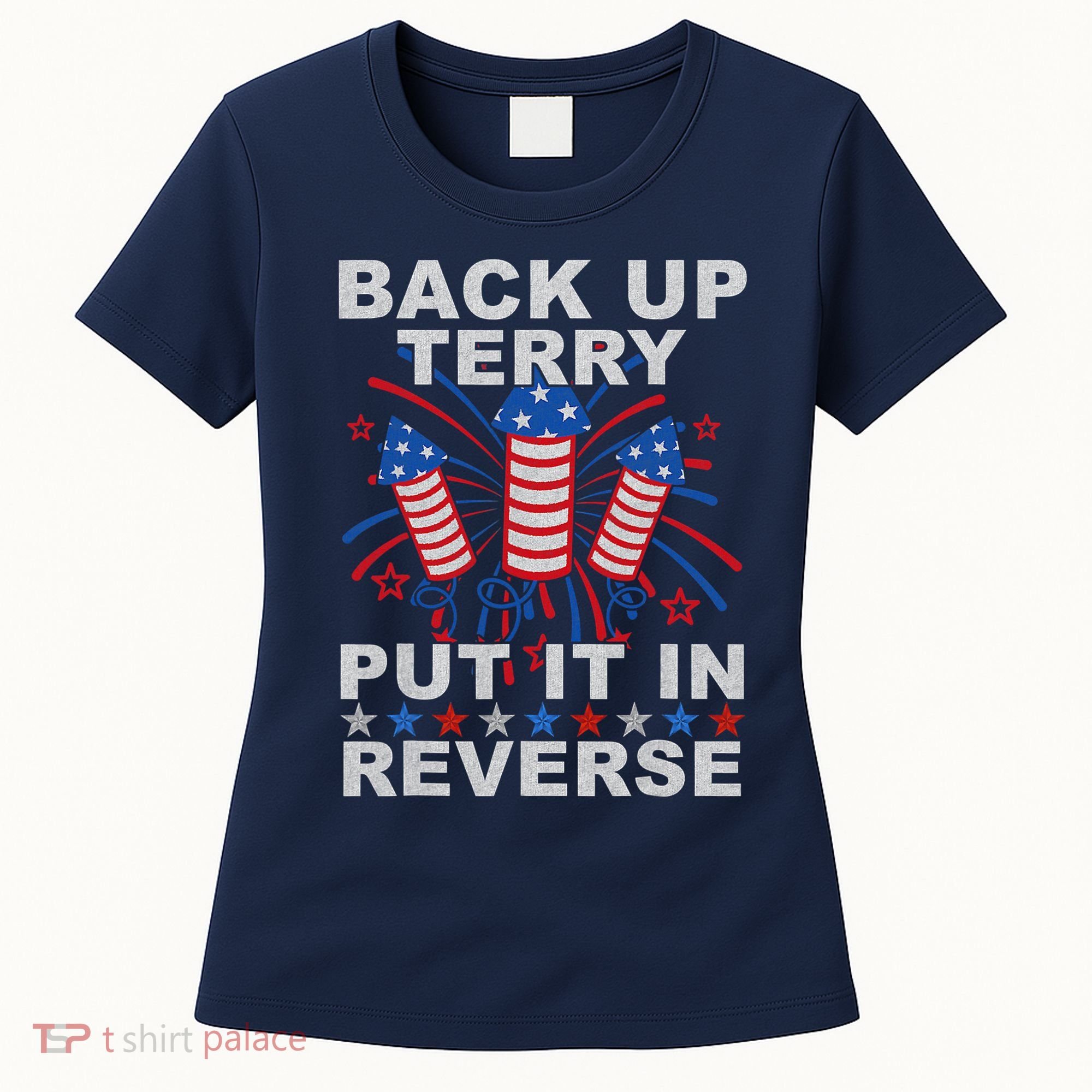 Back Up Terry Put It In Reverse Firework Funny 4th Of July Women's T-Shirt