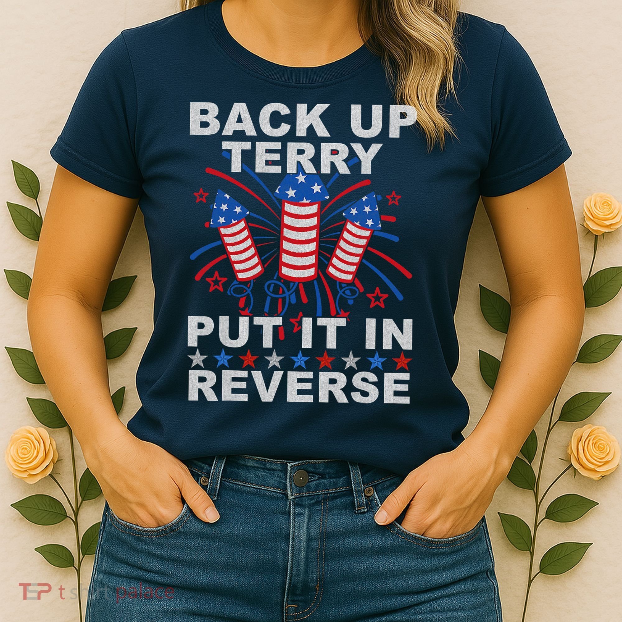 Back Up Terry Put It In Reverse Firework Funny 4th Of July Women's T-Shirt