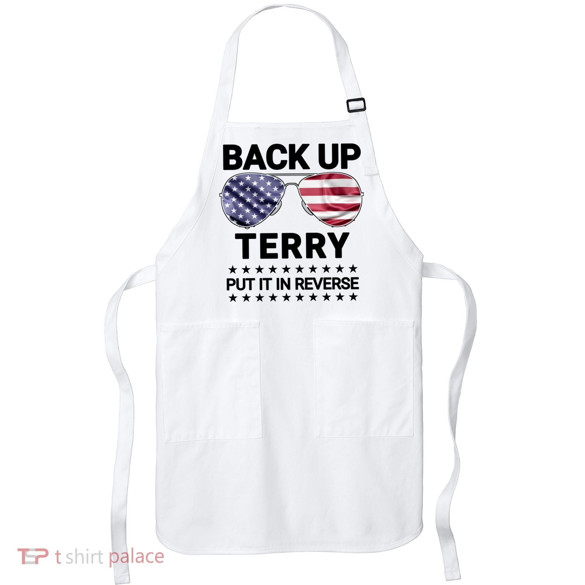 Back Up Terry Put It In Reverse Funny 4th Of July Apron