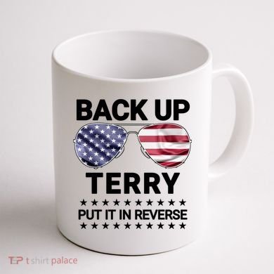 Back Up Terry Put It In Reverse Funny 4th Of July Coffee Mug back