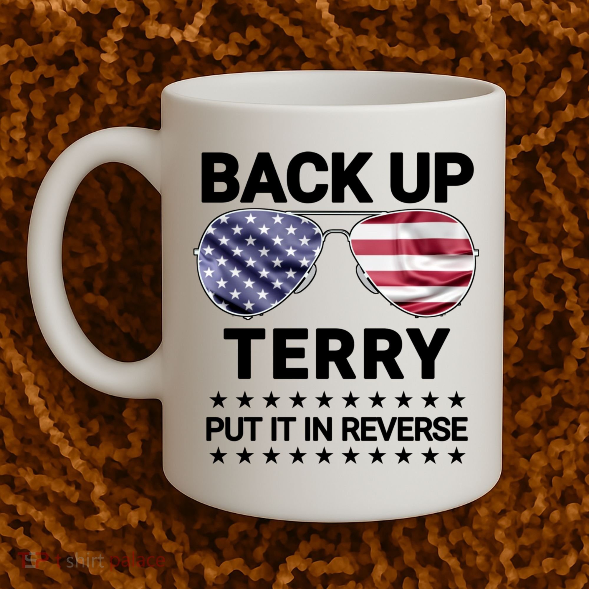 Back Up Terry Put It In Reverse Funny 4th Of July Coffee Mug