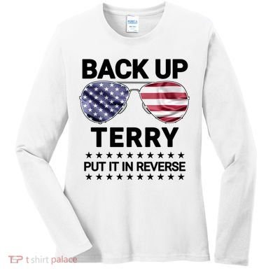 Back Up Terry Put It In Reverse Funny 4th Of July Women's Long Sleeve Shirt
