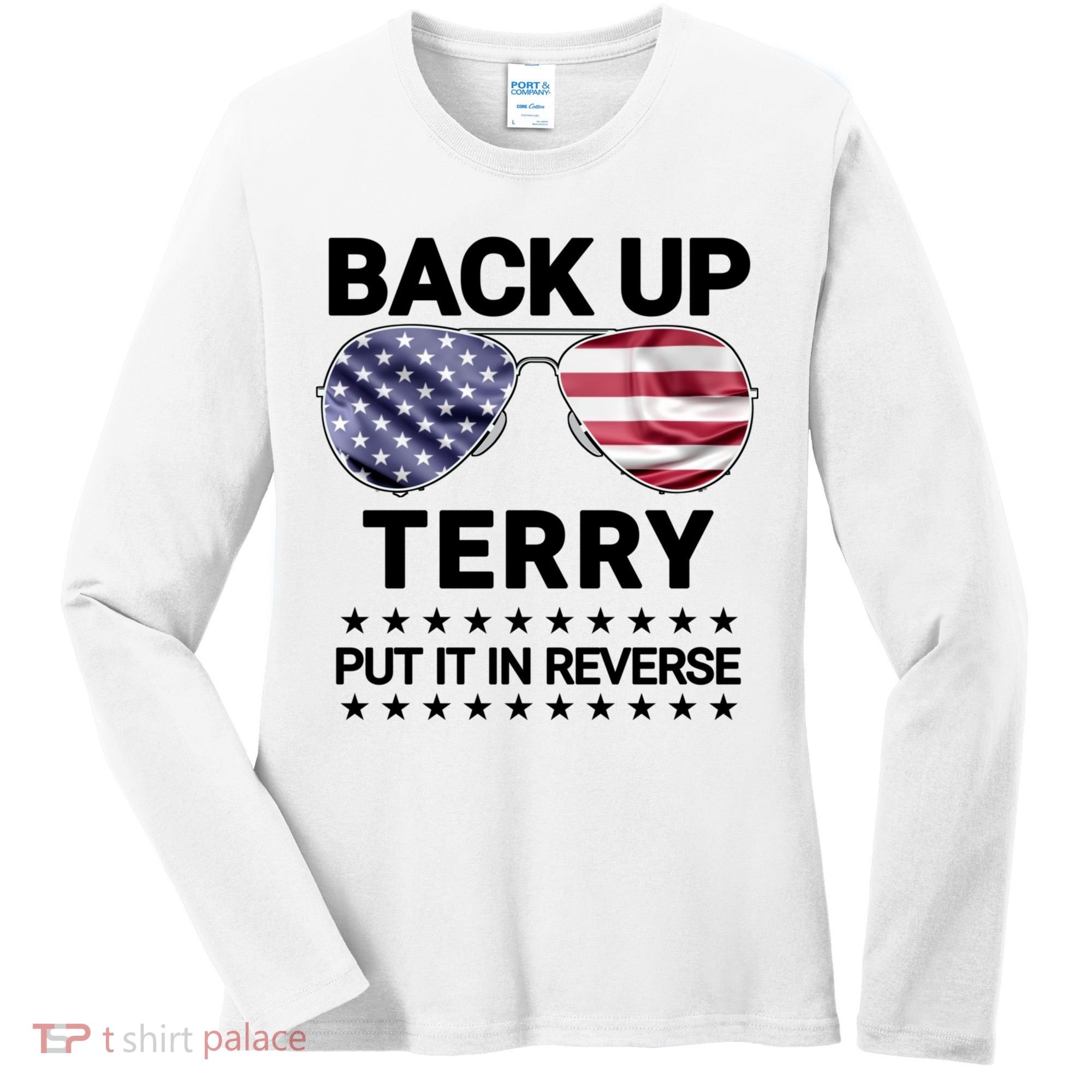 Back Up Terry Put It In Reverse Funny 4th Of July Women's Long Sleeve Shirt