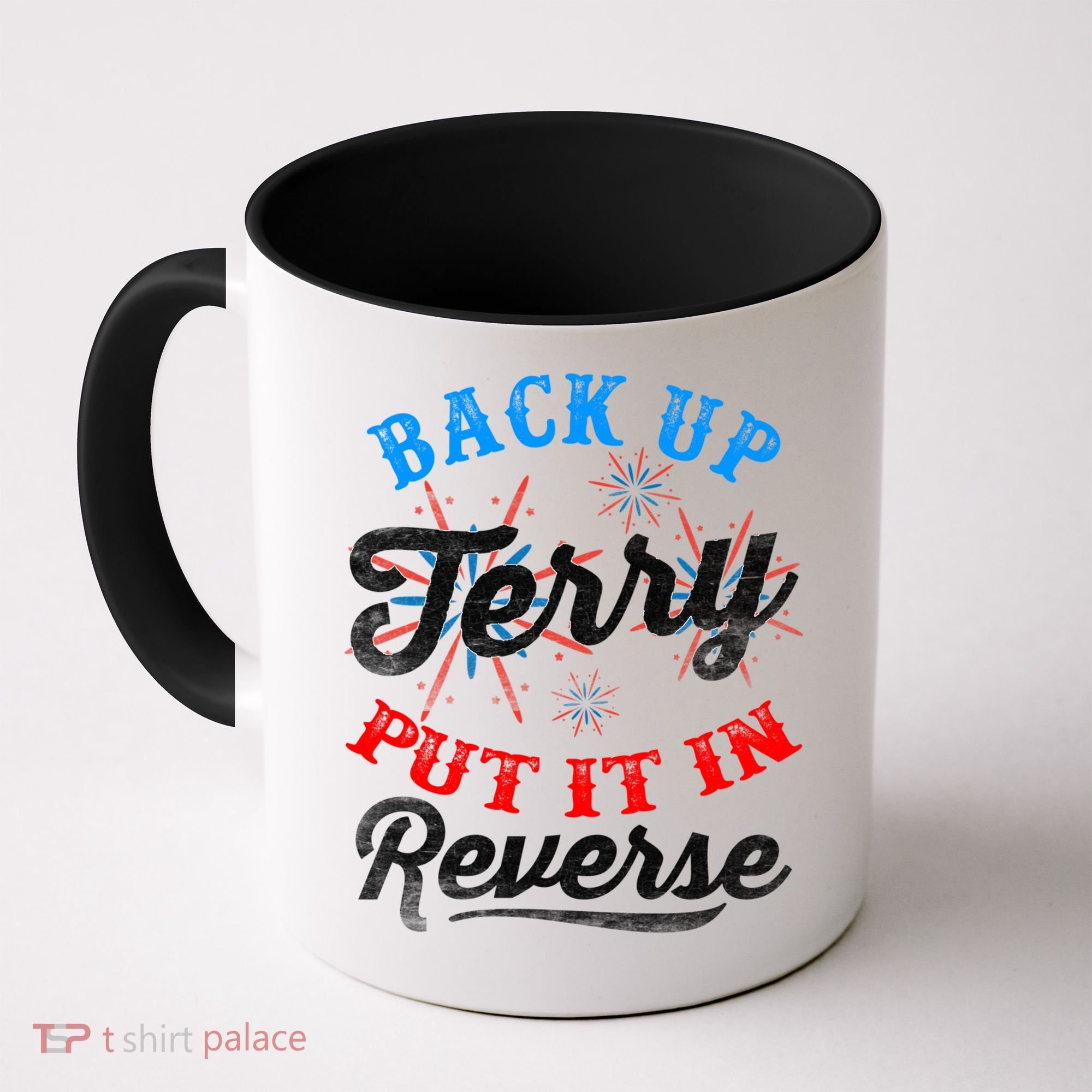 Back Up Terry Put It In Reverse Firework Funny 4th Of July Coffee Mug