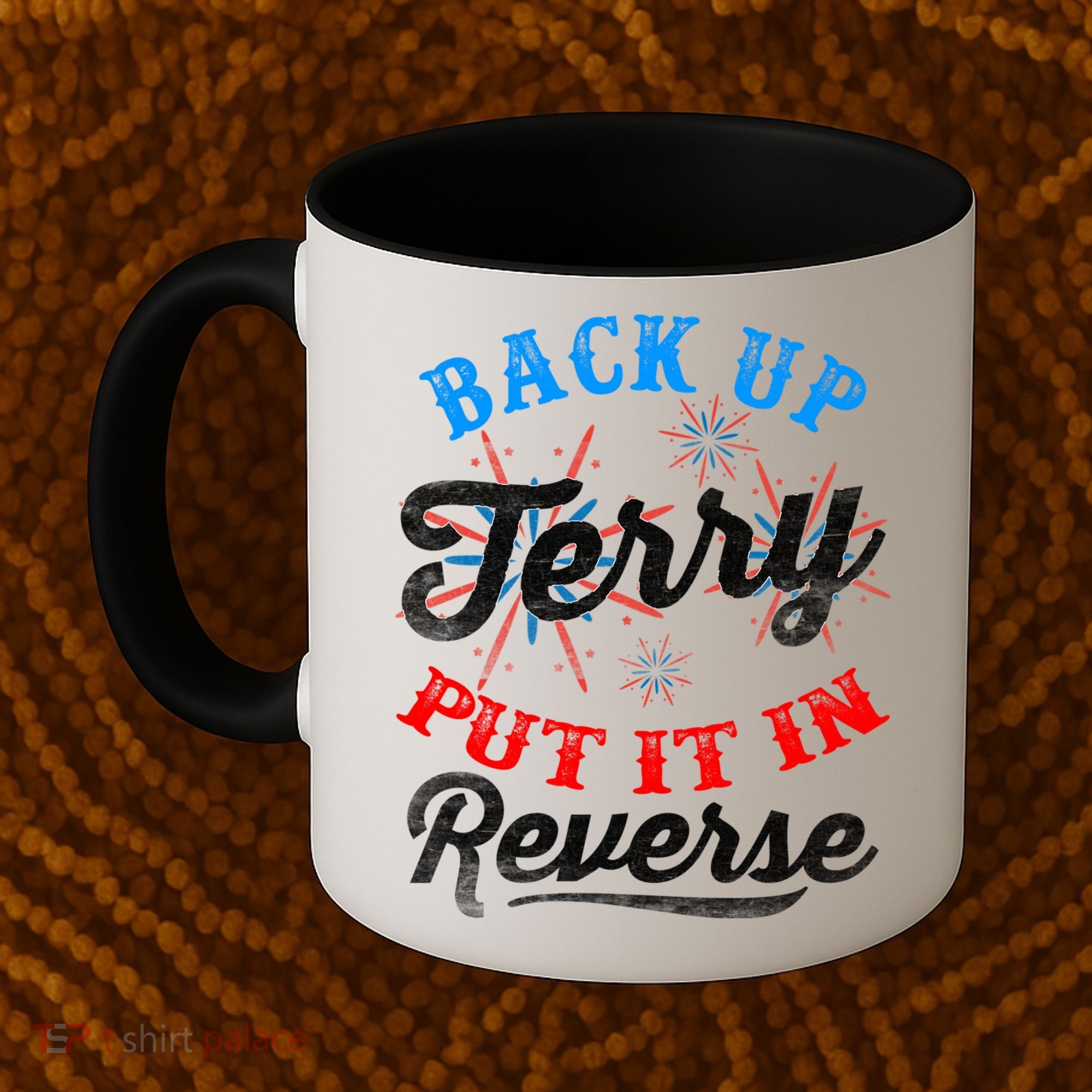Back Up Terry Put It In Reverse Firework Funny 4th Of July Coffee Mug
