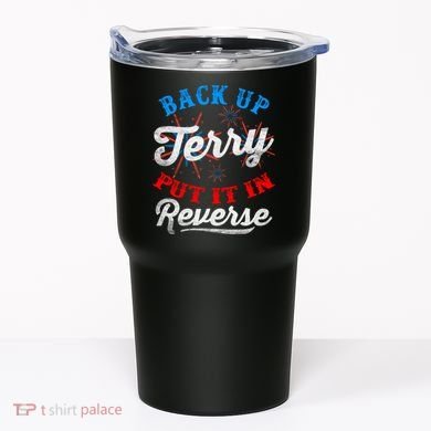 Back Up Terry Put It In Reverse Firework Funny 4th Of July Tumbler