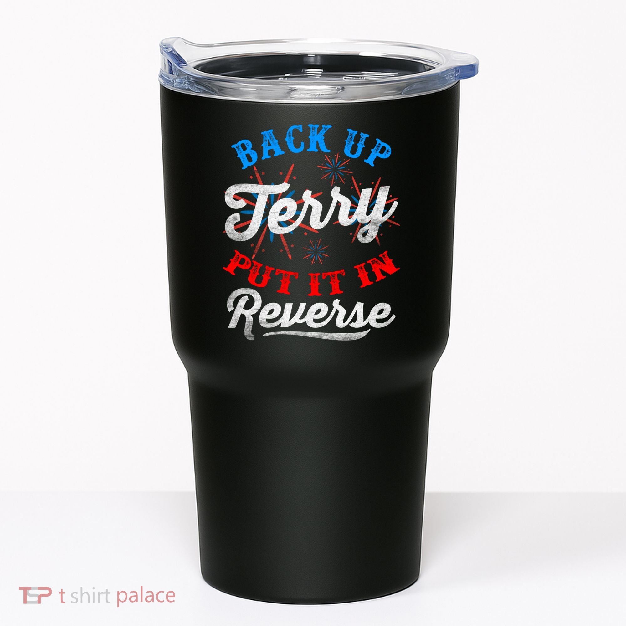 Back Up Terry Put It In Reverse Firework Funny 4th Of July Tumbler