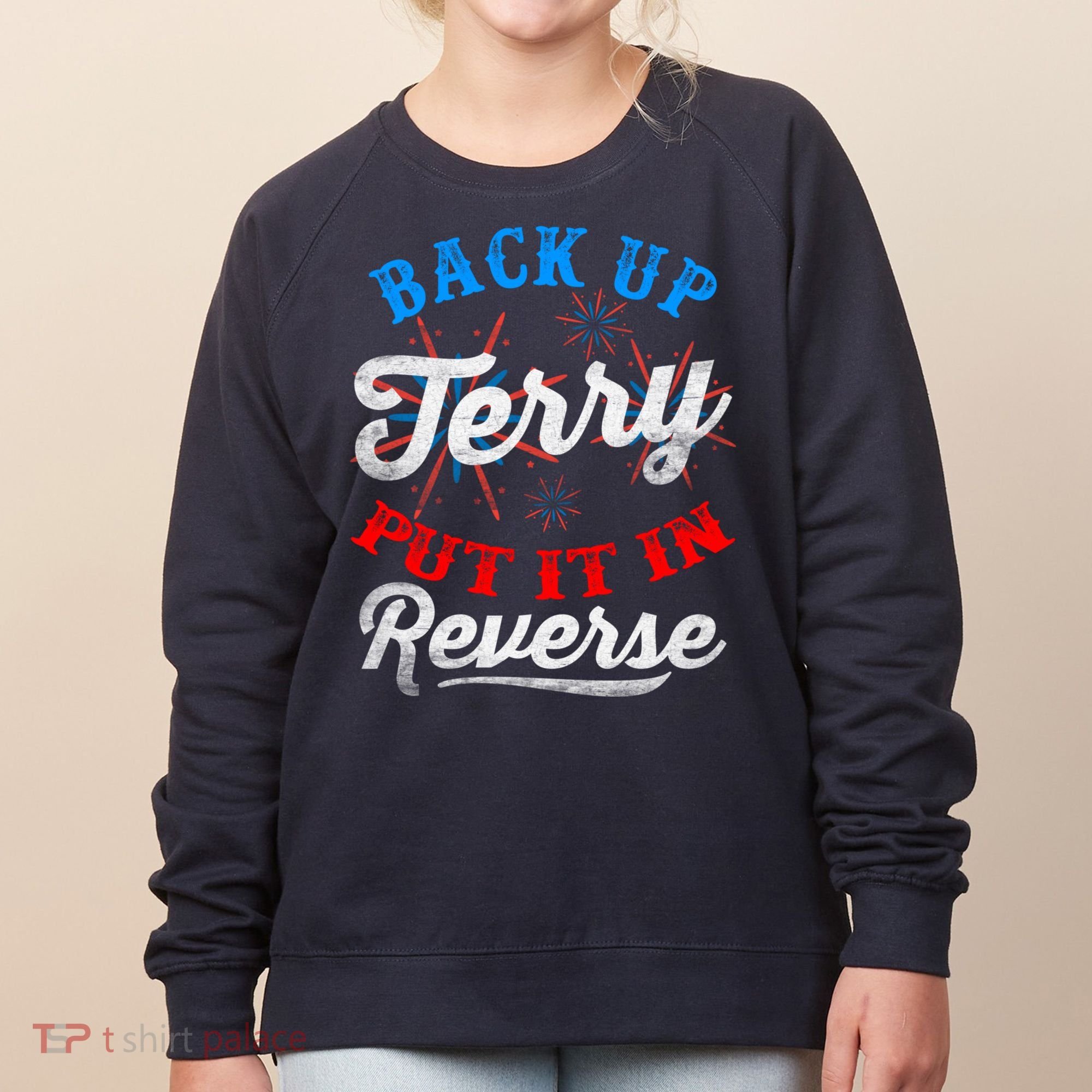 Back Up Terry Put It In Reverse Firework Funny 4th Of July Women's Sweatshirt